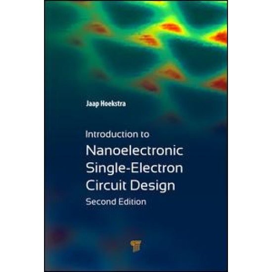 Introduction to Nanoelectronic Single-Electron Circuit Design, Second Edition Introduction to Nanoelectronic Single-Electron Circuit Design, Second Edition