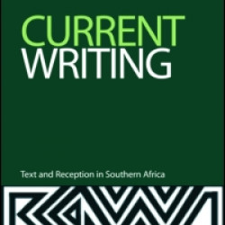 Current Writing: Text and Reception in Southern Africa Current Writing: Text and Reception in Southern Africa